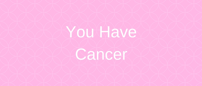 you-have-cancer